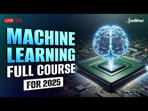 Machine Learning Full Course 2025 | Complete Machine Learning Course in 11 Hrs | Intellipaat