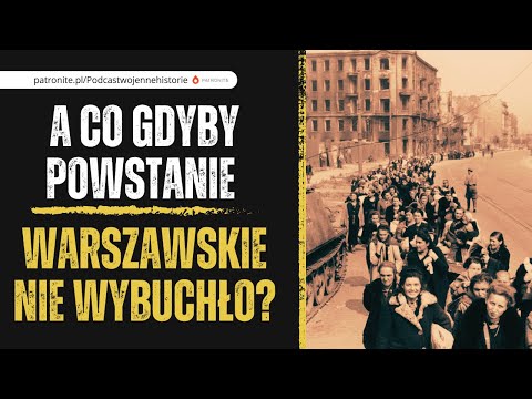 A co gdyby Powstanie Warszawskie nie wybuchło?