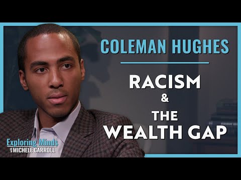 Coleman Hughes | Racism & The Wealth Gap