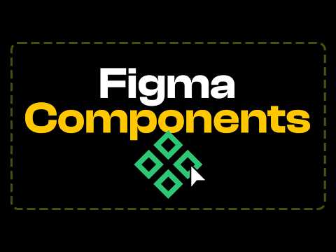 Figma Components: From Zero to Hero | FREE COURSE