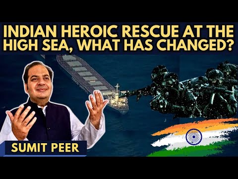 Sumit Peer • India's Heroic Rescue on High Seas • What has Changed?