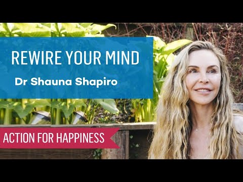 Rewire Your Mind with Dr Shauna Shapiro