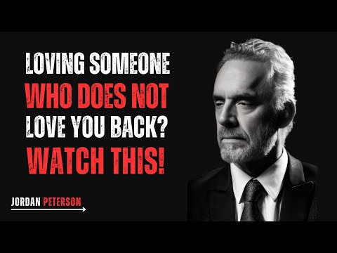 ||"Loving Someone Who Doesn't Love You Back? Watch This!"|| POWERFUL SPEECH  BY JORDAN PETERSON.