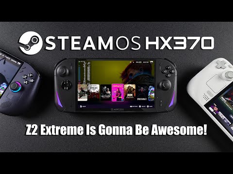 Real SteamOS Ryzen HX370 Handheld! Z2 Extreme Is Going to Be AMAZING!
