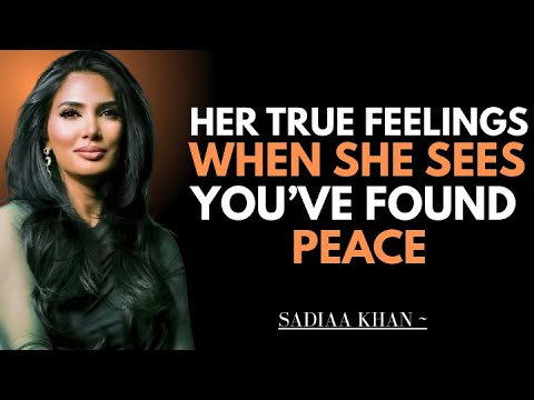 Her True Feelings When She Sees You’ve Found Peace | Sadia Khan |