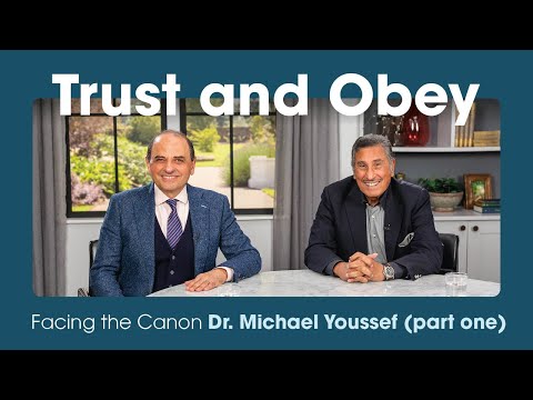 Trust and Obey: Facing the Canon with Dr Michael Youssef (part one)