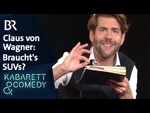 Claus von Wagner: Braucht’s wirklich SUVs? | schlachthof | BR Kabarett & Comedy