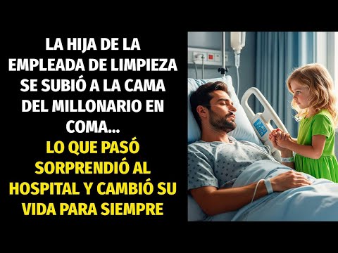 LA HIJA DE LA EMPLEADA DE LIMPIEZA SE SUBIÓ A LA CAMA DEL MILLONARIO EN COMA… LO QUE PASÓ SORPRENDIÓ