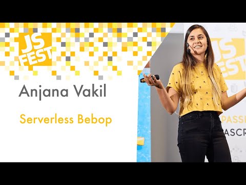 Serverless Bebop. Anjana Vakil. JS Fest 2019 Spring