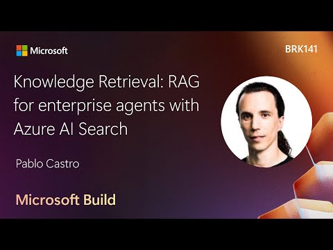 Knowledge Retrieval: RAG for enterprise agents with Azure AI Search | BRK141