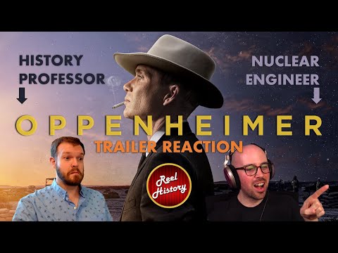 Historian and Nuclear Engineer REACT to "Oppenheimer" Trailer