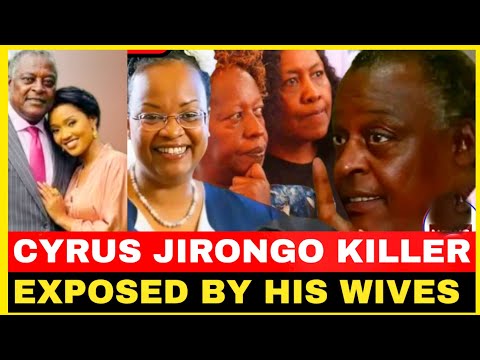 SAD NEWS!!CYRUS JIRONGO KILLERS EXPOSED BY HIS 4 WIVES