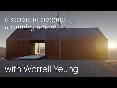 6 Secrets Architects Use to Create a Calming Retreat with Worrell Yeung (Design Masterclass)
