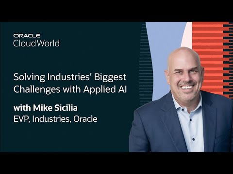 Mike Sicilia Keynote on Solving Industries’ Biggest Challenges with Applied AI: CloudWorld 2024