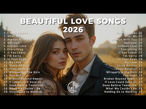 BEAUTIFUL LOVE SONGS 2026 - Empty Spaces, After All, Betrayal, Stuck on You, Toxic Relation