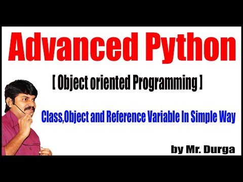Adv Python |  Session - 74 | Class,Object and Reference Variable In Simple Way | by Durga Sir