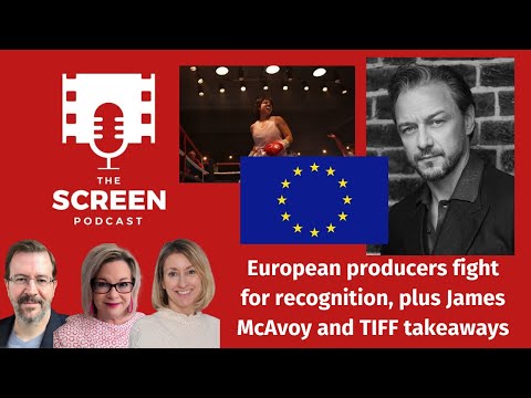 European producers fight for recognition, plus James McAvoy and TIFF takeaways