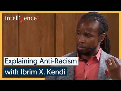 Explaining Anti-Racism - Ibram X. Kendi | Intelligence Squared