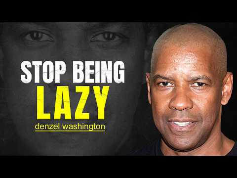 STOP BEING LAZY - DENZEL WASHINGTON MOTIVATION