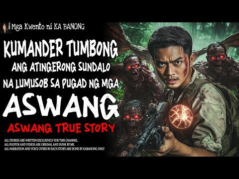 KUMANDER TUMBONG, ANTINGERONG SUNDALO NA LUMUSOB SA PUGAD NG ASWANG | Kwentong Aswang | True Story