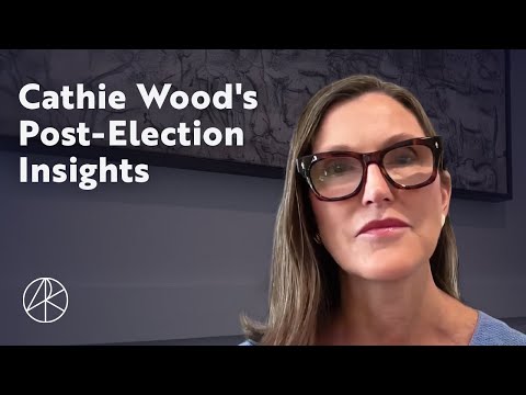 Cathie Wood's Post-Election Insights