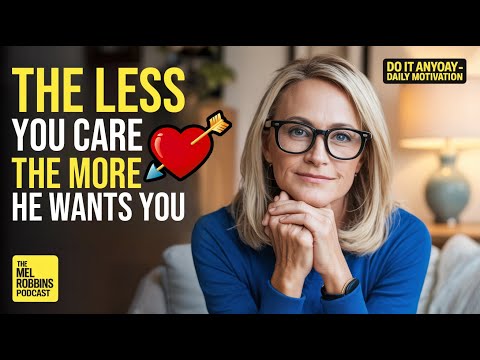 "When You Stop Caring, He Starts Chasing | The Psychology of Letting Go | Mel Robbins Inspired