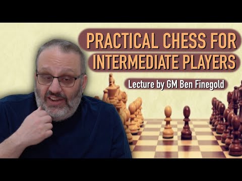 Practical Chess for Intermediate Players, with GM Ben Finegold