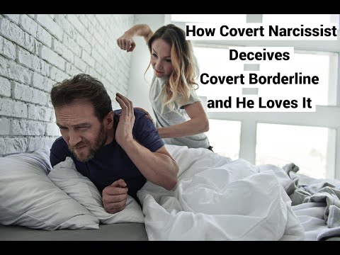 How Covert Narcissist Deceives Covert Borderline and He Loves It (2nd in Odd Couples Series)