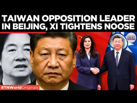 CHINA ENTERS TAIWAN? Xi Hosts Taiwan’s Main Opposition Leader, Challenges Lai Ching-te