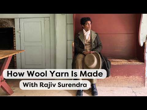 How Wool Yarn Was Made in the 1800s, With Rajiv Surendra