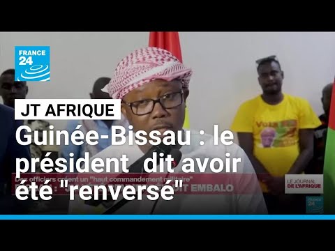 Guinée-Bissau : le président Embalo dit avoir été "renversé" par des militaires • FRANCE 24