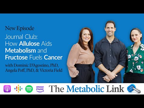 How Allulose Aids Metabolism & Fructose Fuels Cancer | Journal Club | The Metabolic Link Ep. 30