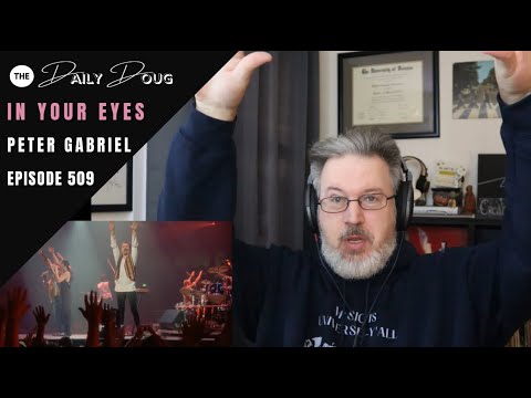Classical Composer Reacts to In Your Eyes - Live (Peter Gabriel) | The Daily Doug (Episode 509)