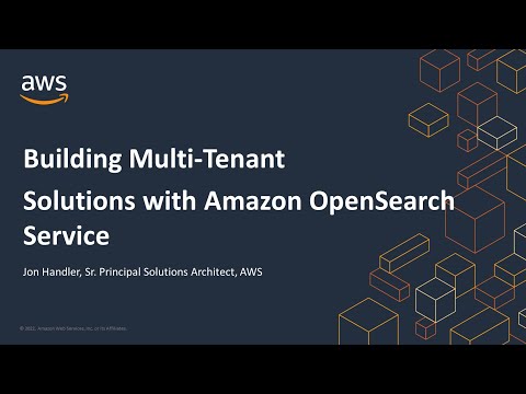 Building Multi-Tenant Solutions with Amazon OpenSearch Service - AWS Online Tech Talks