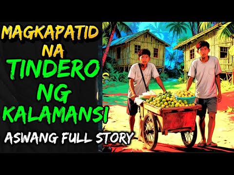 MAGKAPATID NA TINDERO NG KALAMANSI | ASWANG FULL STORY 