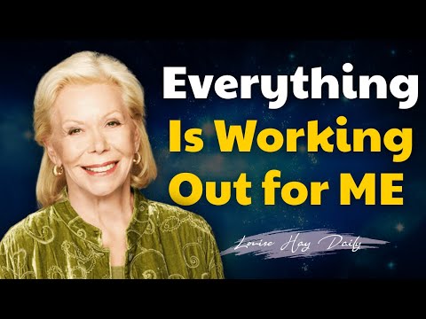 Louise Hay: Everything Is Working Out for My Highest Good | Trust the Universe & Let Go of Fear