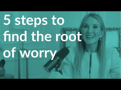 5 steps to find the root of your worry & anxiety