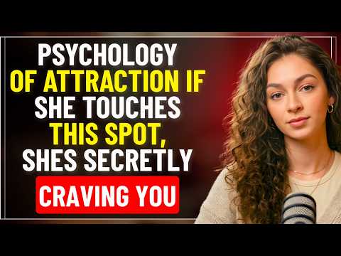 Psychology of Attraction If She Touches This Spot, Shes Secretly Craving You
