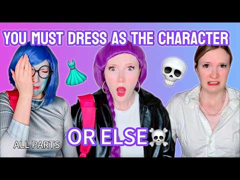 ALL PARTS #POV You Must Dress Up as the Character or Else