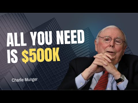 Charlie Munger: $500,000 Is All You Need!