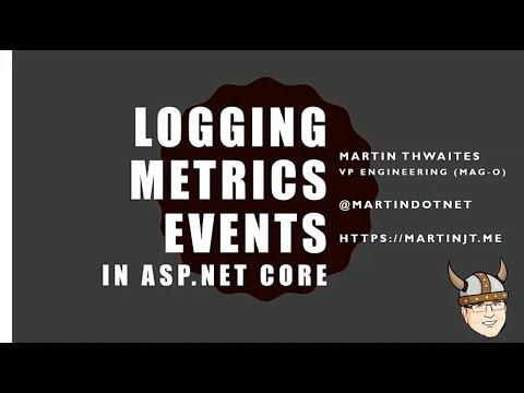 Logging, Metrics and Events in ASP NET Core - Martin Thwaites