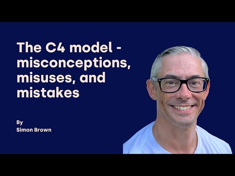 The C4 model: misconceptions, misuses and mistakes - Simon Brown