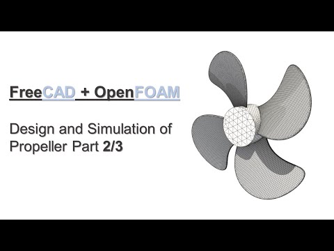 FreeCAD + OpenFOAM Tutorial Part 2/3 | Design and Simulation of Propeller