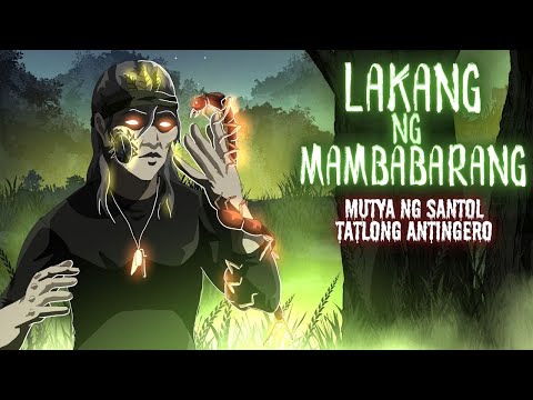 LAKANG NG MAMBABARANG | MUTYA NG SANTOL | TATLONG ANTINGERO (Aswang True Story)