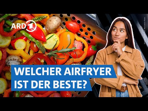 Heißluftfritteusen: Was moderne Airfryer alles können | Preiswert, nützlich, gut? SWR