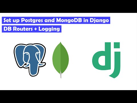 Set up Postgres and MongoDB in Django | Docker, DB Routers, Logging