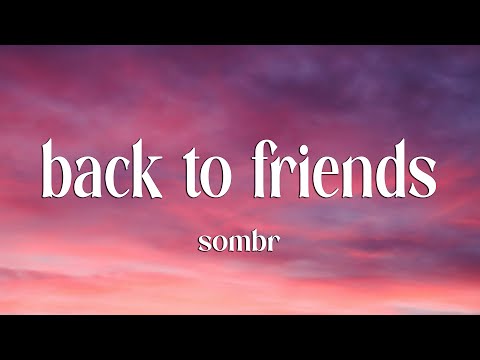 sombr - back to friends (Lyrics)