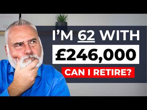 Can I Retire at 62 with £246,000 Saved For Retirement?