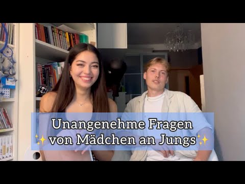 Unangenehme Fragen von Mädchen an Jungs