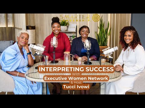 Interpreting Success with Executive Women Network: SMARTER Leadership Podcast Ep 25